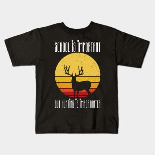 school is important but hunting is importer Kids T-Shirt